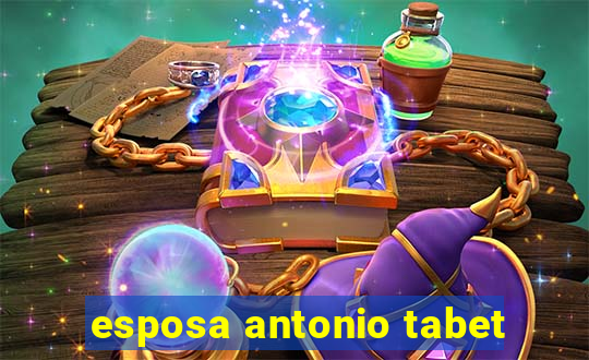 esposa antonio tabet